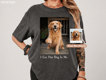 I Got That Dog In Me Shirt, Custom Dog Photo Tee from Photo, Personalized Funny Dog Lover Gift, Dog Mom Dad Shirt